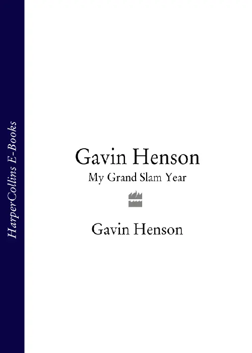 GAVIN HENSON MY GRAND SIAM YEAR Gavin Hensonwith Graham Thomas Contents - фото 1