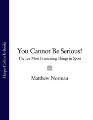 Matthew Norman - You Cannot Be Serious! - The 101 Most Frustrating Things in Sport