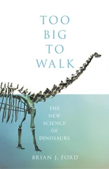 Brian Ford - Too Big to Walk - The New Science of Dinosaurs