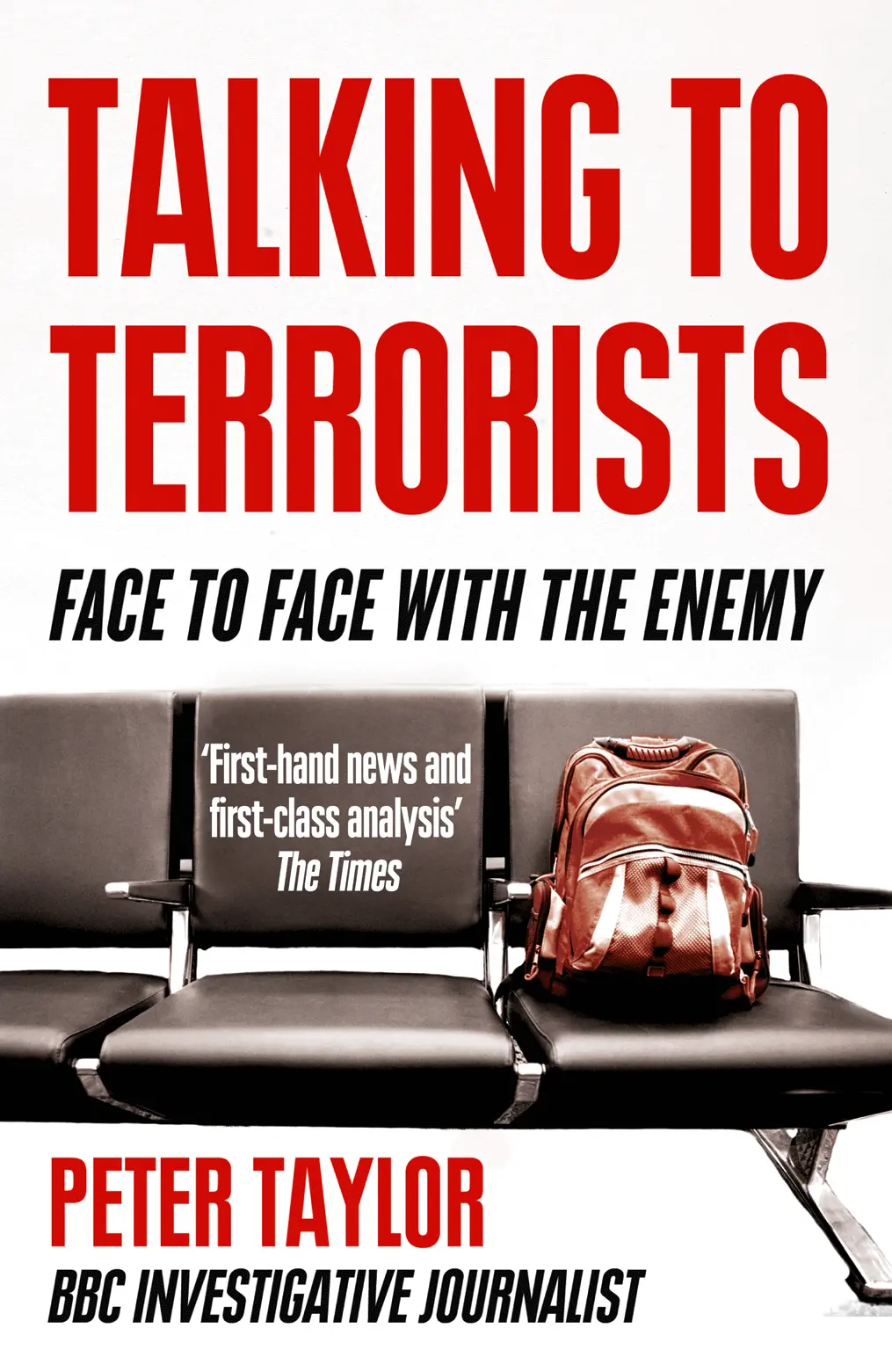 PETER TAYLOR Talking to Terrorists A Personal Journey from the IRA to Al Qaeda - фото 1