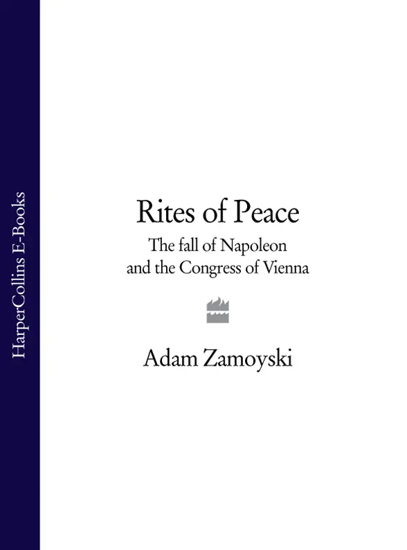 Rites of Peace The Fall of Napoleon and the Congress of Vienna - изображение 1