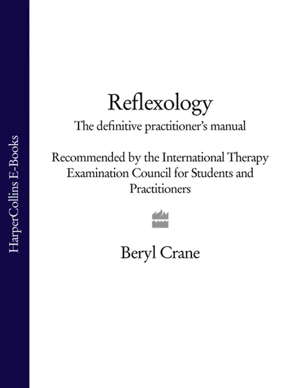 Reflexology The Definitive Practitioners Manual Recommended by the - фото 1