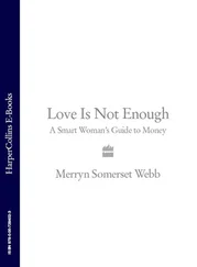 Merryn Webb - Love Is Not Enough - A Smart Woman’s Guide to Money