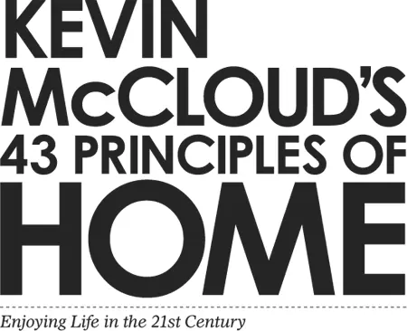 Kevin McClouds 43 Principles of Home Enjoying Life in the 21st Century - изображение 1