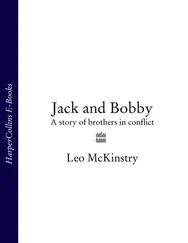 Leo McKinstry - Jack and Bobby - A story of brothers in conflict