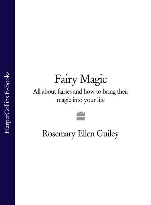 Fairy Magic All about fairies and how to bring their magic into your life - фото 1