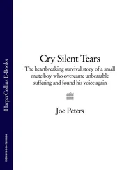 Joe Peters - Cry Silent Tears - The heartbreaking survival story of a small mute boy who overcame unbearable suffering and found his voice again
