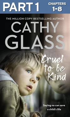 Cathy Glass Cruel to Be Kind: Part 1 of 3: Saying no can save a child’s life обложка книги