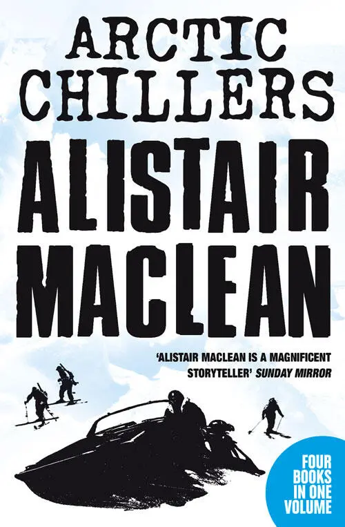 ALISTAIR MACLEAN Arctic Chillers CONTENTS Cover Title Page ALISTAIR - фото 1