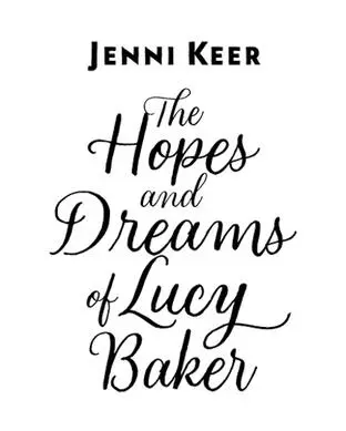 The Hopes and Dreams of Lucy Baker The most heartwarming book youll read this year - изображение 1