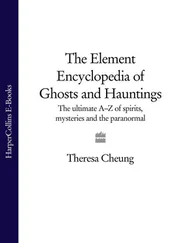 Theresa Cheung - The Element Encyclopedia of Ghosts and Hauntings - The Complete A–Z for the Entire Magical World