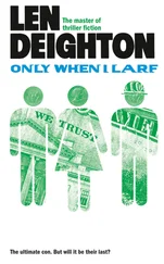 Len Deighton - Only When I Larf