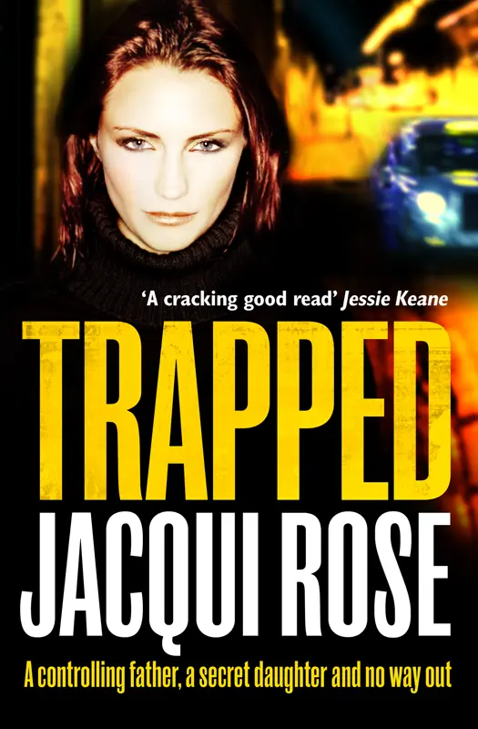 JACQUI ROSE Trapped To my daughter Georgia whose courage pain and love - фото 2