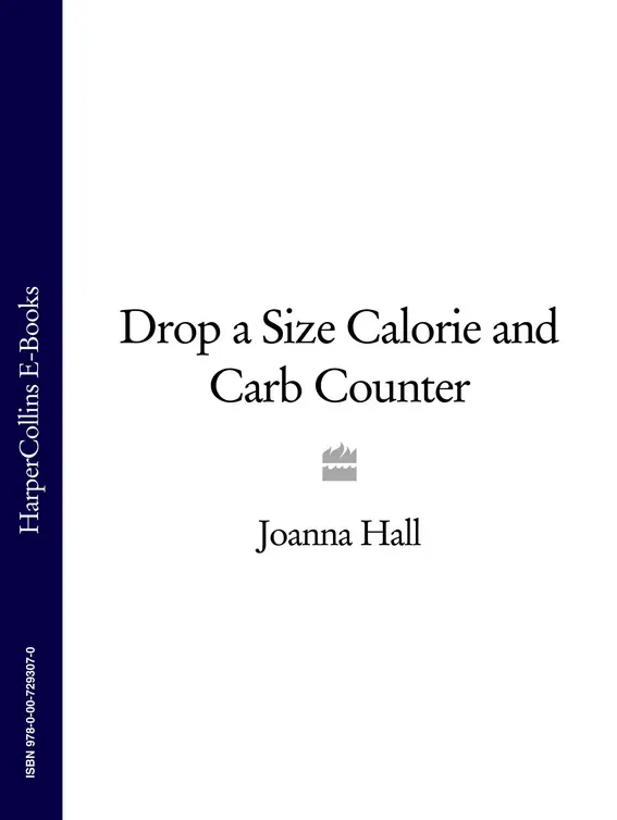 The UKs No1 DIET and FITNESS EXPERT Joanna Hall MSc DROP A SIZE CALORIE - фото 1