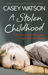 Casey Watson - A Stolen Childhood - A Dark Past, a Terrible Secret, a Girl Without a Future