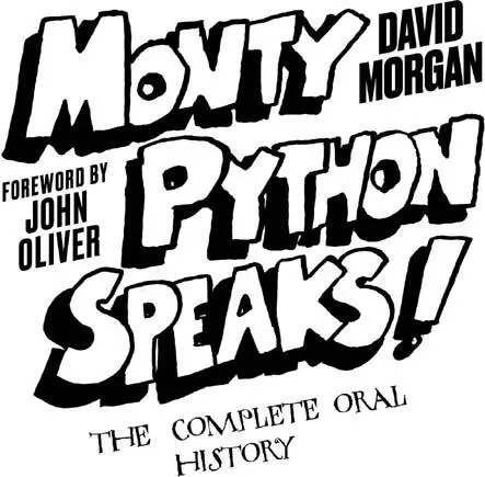 Monty Python Speaks Revised and Updated Edition The Complete Oral History - изображение 1