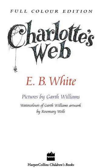 Contents 1 Before Breakfast 2 Wilbur 3 Escape 4 Loneliness 5 Charlotte 6 - фото 3