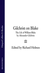 Richard Holmes - Gilchrist on Blake - The Life of William Blake by Alexander Gilchrist