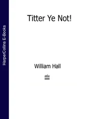 William Hall - Titter Ye Not!