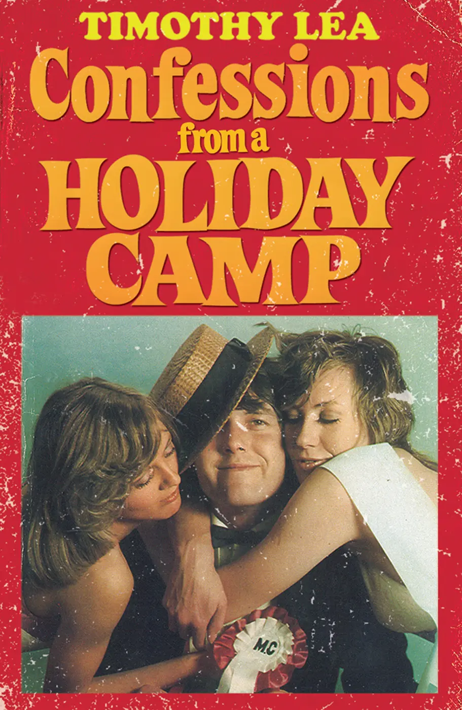 Confessions from a Holiday Camp BY TIMOTHY LEA CONTENTS Title Page - фото 5