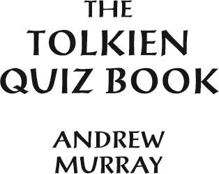 The Tolkien Quiz Book - фото 1