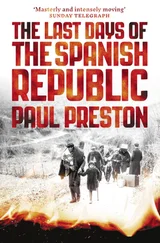 Paul Preston - The Last Days of the Spanish Republic