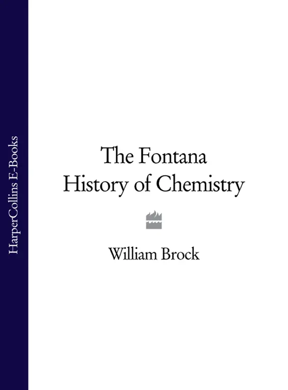 FONTANA HISTORY OF CHEMISTRY Editor Roy Porter THE FONTANA HISTORY OF - фото 1