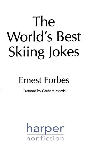 Copyright Copyright Authors Note The Worlds Best Skiing Jokes Keep Reading - фото 1