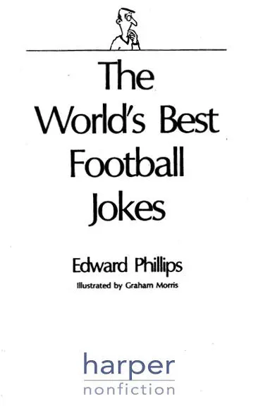 COPYRIGHT Copyright Acknowledgements The Worlds Best Football Jokes Keep - фото 1