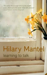 Hilary Mantel - Learning to Talk - Short stories