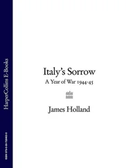 James Holland - Italy’s Sorrow - A Year of War 1944–45