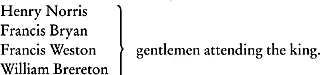 Mark Smeaton a musician Henry Wyatt a courtier Thomas Wyatt his son Henry - фото 5