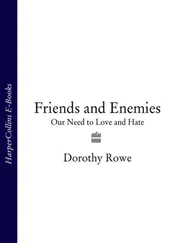 Dorothy Rowe - Friends and Enemies - Our Need to Love and Hate