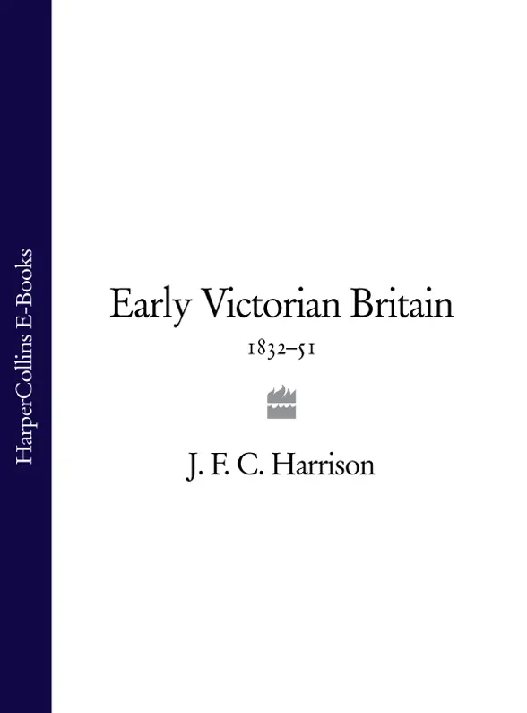 J F C Harrison Early Victorian Britain 183251 Contents Cover Title - фото 1