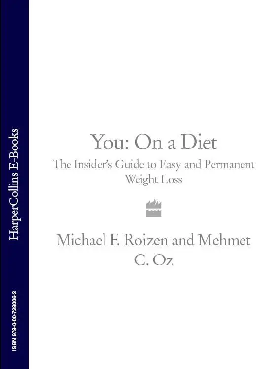 The Insiders Guide to Easy and Permanent Weight Loss MICHAEL F ROIZEN MD - фото 1