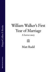 Matt Rudd - William Walker’s First Year of Marriage - A Horror Story