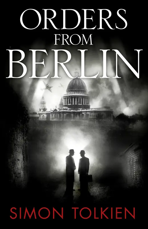 SIMON TOLKIEN Orders from Berlin Dedication For my father and for my son - фото 2