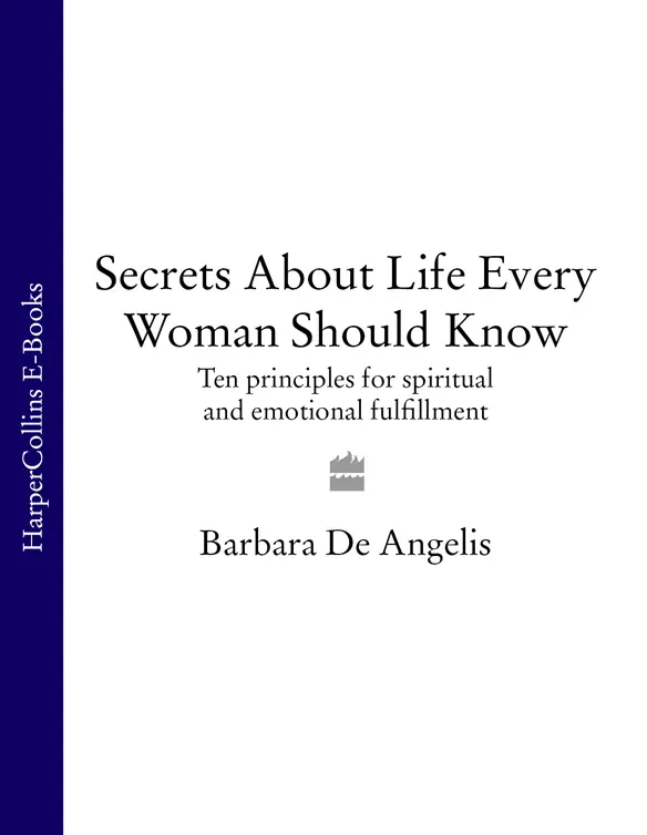 SECRETS ABOUT LIFE EVERY WOMAN SHOULD KNOW TEN PRINCIPLES FOR TOTAL SPIRITUAL - фото 1