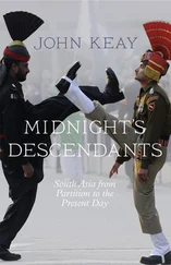 John Keay - Midnight’s Descendants - South Asia from Partition to the Present Day