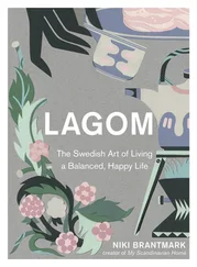Niki Brantmark - Lagom - The Swedish Art of Living a Balanced, Happy Life