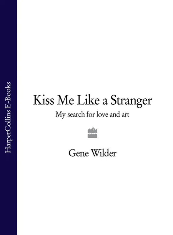 Kiss Me Like a Stranger My Search for Love and Art - изображение 1