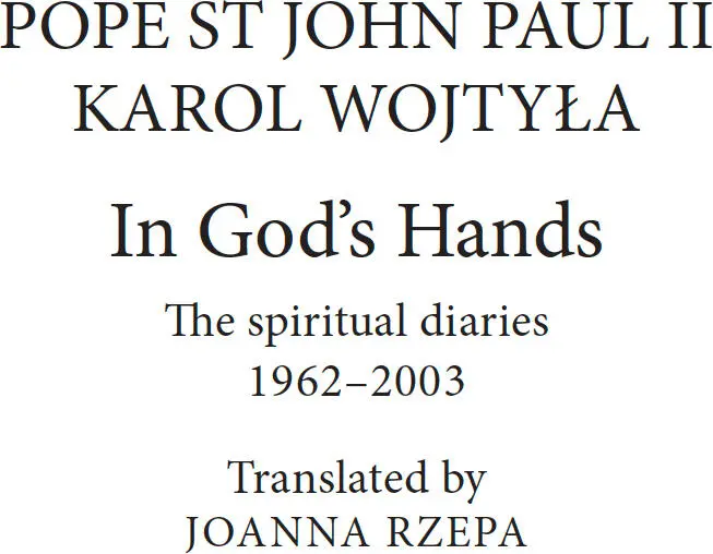 In Gods Hands The Spiritual Diaries of Pope St John Paul II - изображение 1