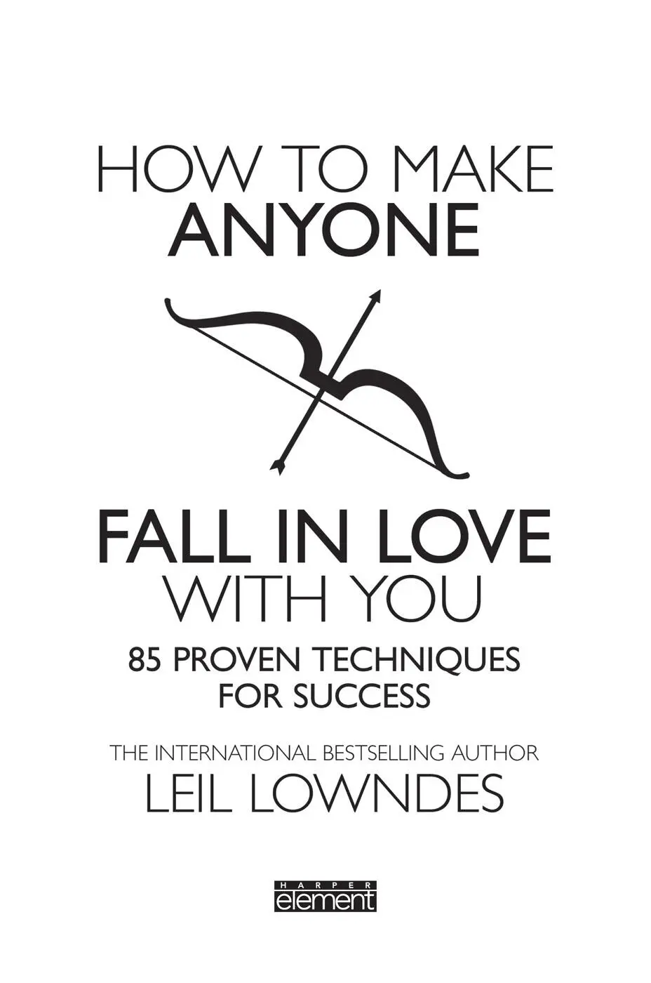 To fulfil the promise of the title How to Make Anyone Fall in Love with You - фото 1