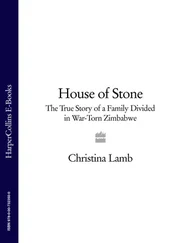 Christina Lamb - House of Stone - The True Story of a Family Divided in War-Torn Zimbabwe