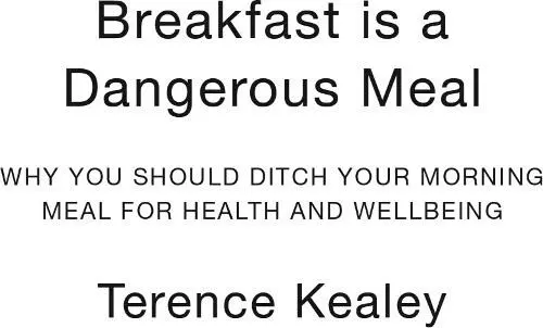 Breakfast is a Dangerous Meal Why You Should Ditch Your Morning Meal For Health and Wellbeing - изображение 1