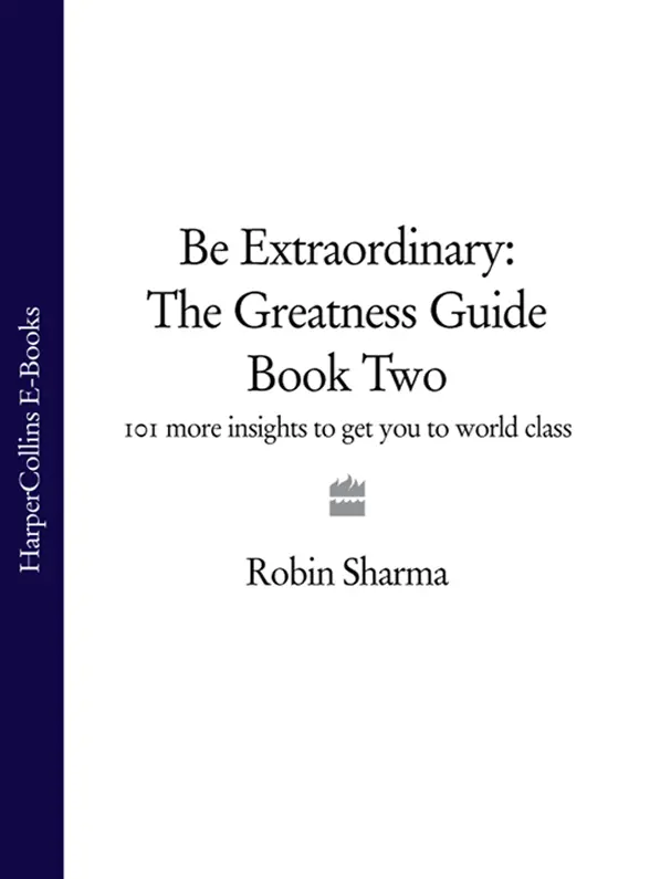 Be Extraordinary The Greatness Guide Book Two 101 More Insights to Get You to World Class - изображение 1