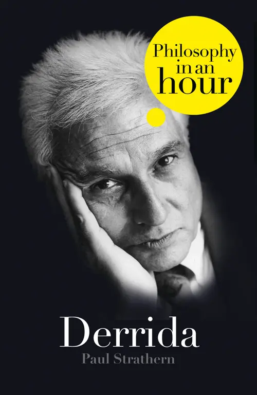Derrida PHILOSOPHY IN AN HOUR Paul Strathern Contents Cover Title Page - фото 1