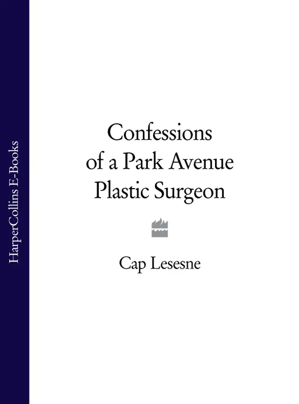 Confessions of a Park Avenue Plastic Surgeon - изображение 1