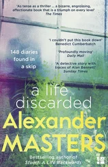 Alexander Masters - A Life Discarded - 148 Diaries Found in a Skip