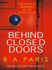 B. A. Paris - Behind Closed Doors - The gripping psychological thriller everyone is raving about